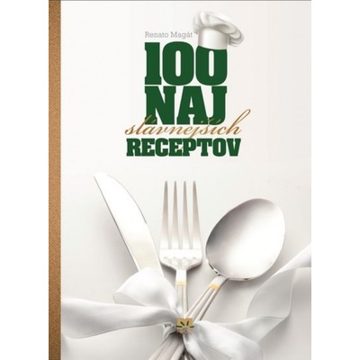 100 najslávnejších receptov - Renato Magát