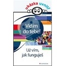 Vidím do tebe!