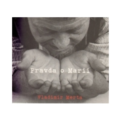 Vladimír Merta - Pravda o Marii