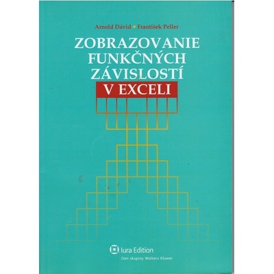 Zobrazovanie funkčných závislostí v Exceli - Dávid Arnold, Peller František