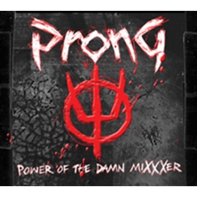 PRONG - POWER OF THE DAMN MIXXXER (1CDG)