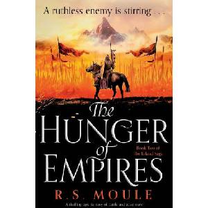 The Hunger of Empires: A thrilling epic fantasy of battle and adventure | R. S. Moule (ISBN: 9781837904617)