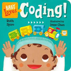 Baby Loves Coding! | Ruth Spiro, Irene Chan (ISBN: 9781580898843)