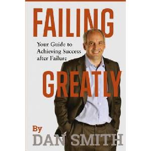 Failing Greatly: Your Guide to Achieving Success after Failure | Dan Smith (ISBN: 9781542499729)
