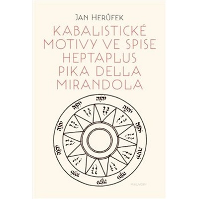 Kabalistické motivy ve spise Heptaplus Pika della Mirandola - Herůfek Jan