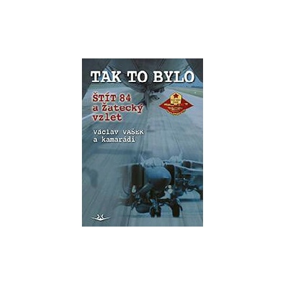 TAK TO BYLO. ŠTÍT 84 a žatecký vzlet