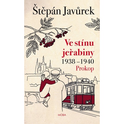 Ve stínu jeřabiny - Díl první: Prokop (1938-1940)