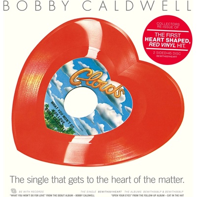 Bobby Caldwell - What You Won't Do For Love / Open Your Eyes (Repress, Heart-shaped red vinyl 45 reissue) (23e83d69-2c0b-4ed1-b546-e2f7a6f8160f)