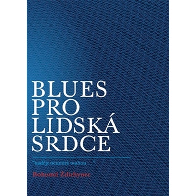Blues pro lidská srdce. naděje neumírá touhou... - Bohumil Ždichynec - Aesculapus
