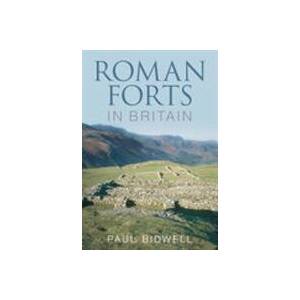 Roman Forts in Britain | Paul Bidwell (ISBN: 9780752441078)