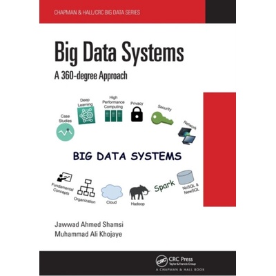 Big Data Systems - Shamsi, Jawwad Ahmed (National University of Computer and Emerging Sciences, Karachi, Sindh, Pakistan) a Khojaye, Muhammad Ali (Sopra Steria, Glasgow, United Kingdom)