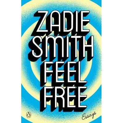 Feel Free: Essays | Zadie Smith