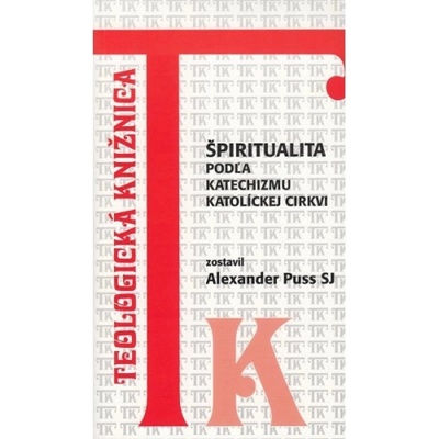 Špiritualita podľa katechizmu katolíckej cirkvi - Alexander Puss