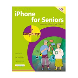iPhone for Seniors in easy steps | Nick Vandome (2025)