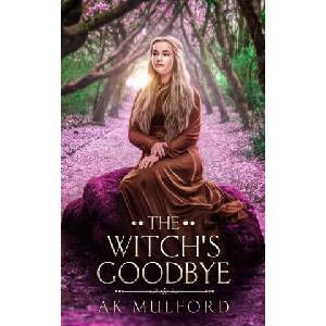 The Witch's Goodbye | A. K. Mulford (ISBN: 9781923184107)