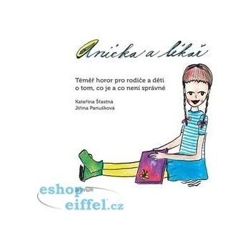 Anička a lékař - Téměř horor pro rodiče a děti o tom, co je a co není správné - Šťastná Kateřina