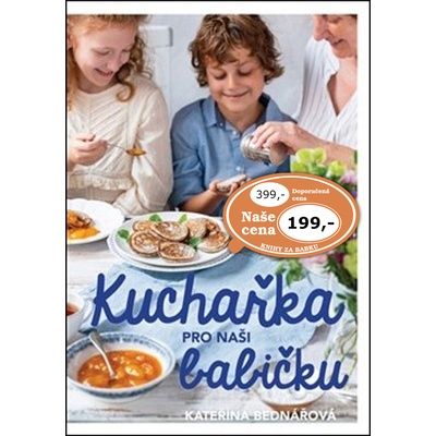 Kuchařka pro naši babičku - Kateřina Bednářová