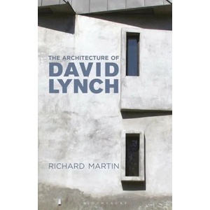 The Architecture of David Lynch | Richard Martin (ISBN: 9781350146792)