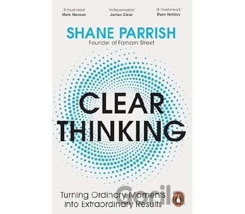 Clear Thinking - Shane Parrish