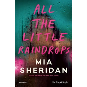 All the little raindrops. Ediz. italiana | Mia Sheridan (ISBN: 9788855443005)