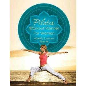 Pilates Workout Planner for Women | Speedy Publishing LLC (ISBN: 9781630226558)