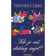 Kto je váš strážny anjel? - Veronique Jarry