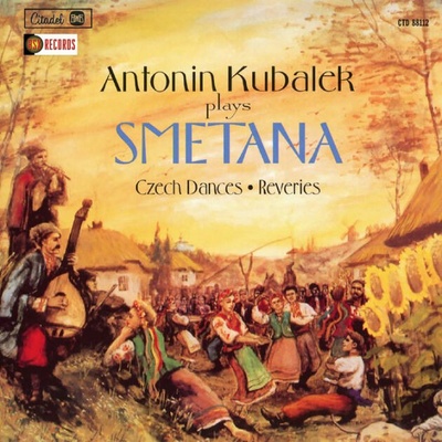 KUBALEK, ANTONIN - ANTONIN KUBALEK PLAYS SMETANA: CZECH DANCES, REVERIES CD