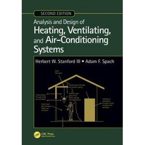 Analysis and Design of Heating, Ventilating, and Air-Conditioning Systems, Second Edition | Stanford III, Herbert W. (Stanford White Associates, Morehead City, North Carolina, USA), Adam F. Spach (ISBN: 9781138602410)