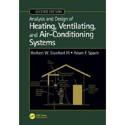 Analysis and Design of Heating, Ventilating, and Air-Conditioning Systems, Second Edition | Stanford III, Herbert W. (Stanford White Associates, Morehead City, North Carolina, USA), Adam F. Spach