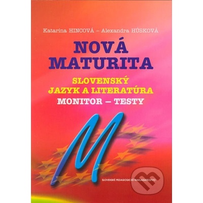 Nová maturita Slovenský jazyk a literatúra - monitor - testy - Katarína Hincová, Alexandra Húsková