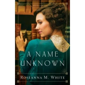 Name Unknown | Roseanna M. White (ISBN: 9780764219269)