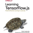Learning Tensorflow.Js: Powerful Machine Learning in JavaScript - Laborde Gant