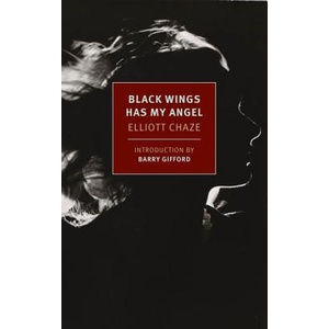 Black Wings Has My Angel | Elliott Chaze, Barry Gifford (ISBN: 9781590179161)