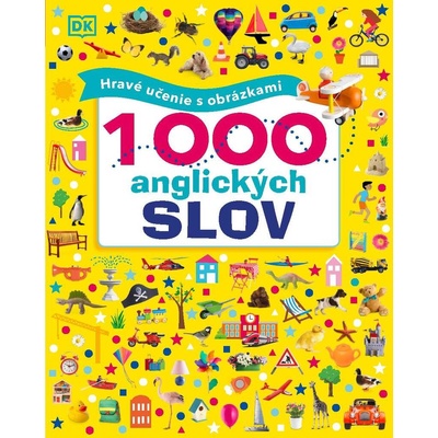 1000 anglických slov. Hravé učenie s obrázkami