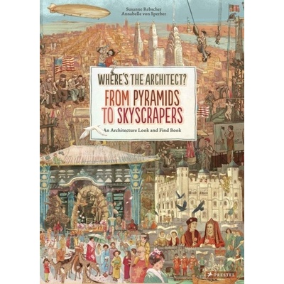 Where's The Architect? - From Pyramids to Skyscrapers An Architecture Look and Find Book. Rebscher Susanne Pevná vazba