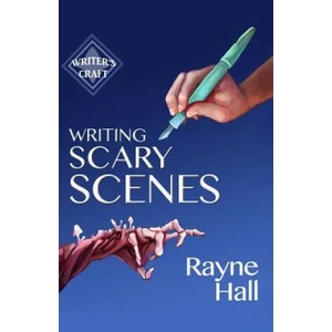 Writing Scary Scenes: Professional Techniques for Thrillers, Horror and Other Exciting Fiction | Rayne Hall (ISBN: 9781519356093)