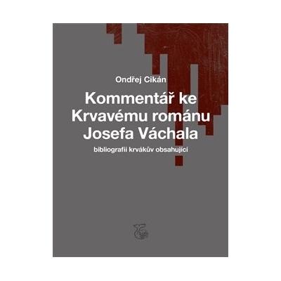 Kommentář ke Krvavému románu Josefa Váchala