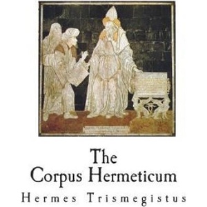 The Corpus Hermeticum: The Teachings of Hermes Trismegistus | Hermes Trismegistus, G R S Mead (ISBN: 9781721736317)