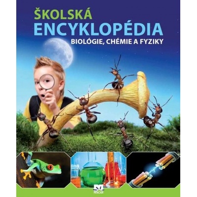 Školská encyklopédia biológie, chémie a fyziky - Kolektív