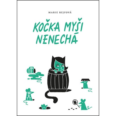 Kočka myši nenechá - Marie Rejfová