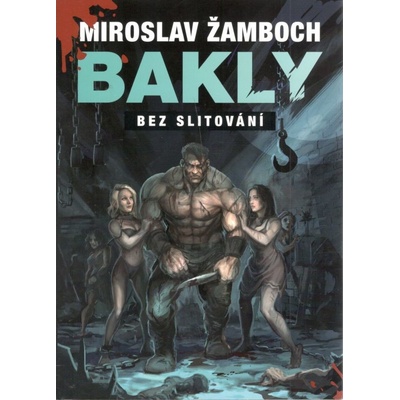 Bakly - Bez slitování - Miroslav Žamboch