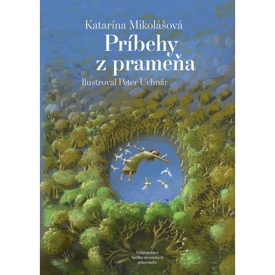 Príbehy z prameňa - Katarína Mikolášová, Peter Uchnár ilustrácie