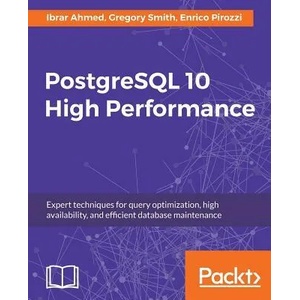PostgreSQL 10 High Performance | Enrico Pirozzi (ISBN: 9781788474481)