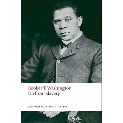 Up from Slavery - Oxford World's Classics - Washington, B. T.