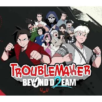 Troublemaker 2: Beyond Dream