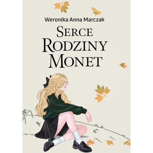 Serce Rodziny Monet. Tom 1 | Weronika Marczak (ISBN: 9788328737235)