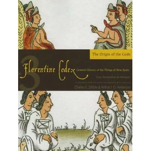 Florentine Codex, Book Three: The Origin of the Gods | Charles E. Dibble (ISBN: 9781607811596)