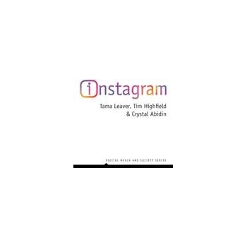 Image 1 of Instagram - Visual Social Media Cultures | Tama Leaver, Tim Highfield, Crystal Abidin