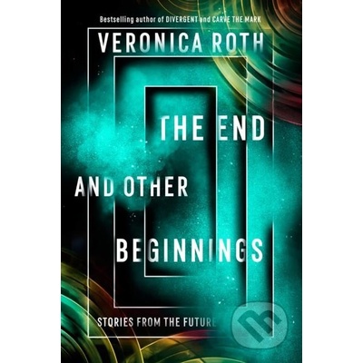 The End and Other Beginnings - Veronica Roth