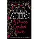 A Place Called Here - Cecelia Aherm